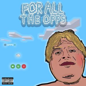 For All The Opps (Explicit)