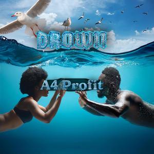 Drown (feat. A4 Profit) (Explicit)