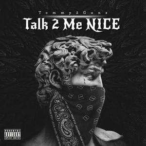 Talk 2 Me Nice (Explicit)