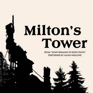 Milton's Tower (From "What Remains of Edith Finch") (Extended Arrangement)