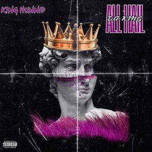 ALL HAIL DA KING (Explicit)