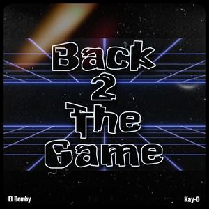 Back 2 The Game (feat. El Bomby) [Explicit]