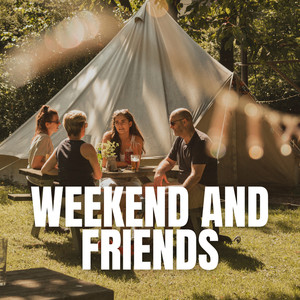 Weekend and Friends (Explicit)