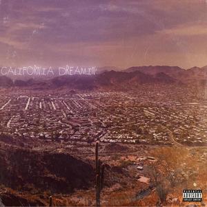 CALIFORNIA DREAMIN' (Explicit)