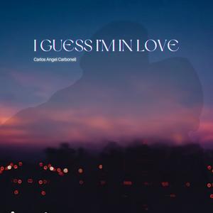 I GUESS I'M IN LOVE (feat. Christian Erbe)