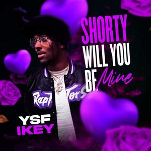 Shorty Will You Be Mine (Explicit)