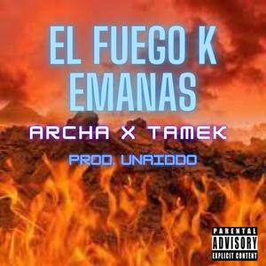 EL FUEGO K EMANAS (feat. TAMEK & UNAIDDO) [Explicit]