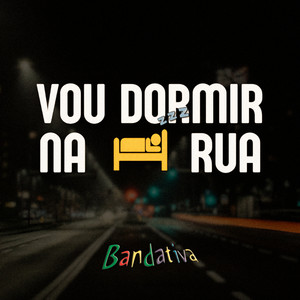 Vou Dormir Na Rua