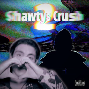 Shawtys Crush 2 (Explicit)