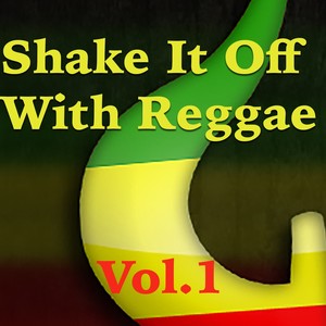 Shake It Off With Reggae, Vol. 1