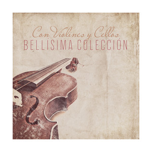 Con Violines y Cellos: Bellísima Colección