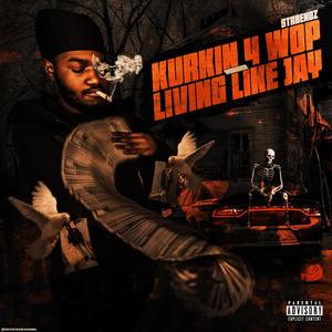 KURKIN 4 WOP/LIVING LIKE JAY (Explicit)