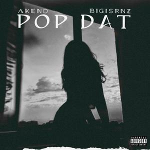 Pop Dat (feat. BigSirNz) [Explicit]