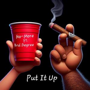 Put It Up (feat. 3rd Degree) [Explicit]