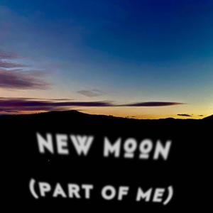 New Moon (Part Of Me)