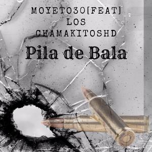 Pila de Bala (feat. Chamakitos HD) [Explicit]