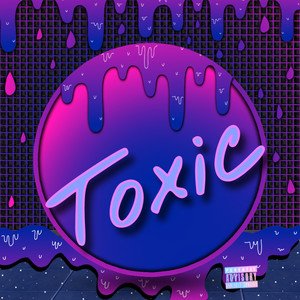 TOXIC (Explicit)