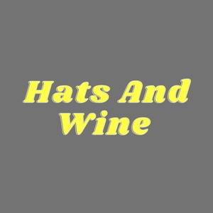 Hats And Wine