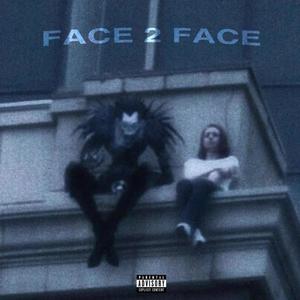 Face 2 Face (Explicit)