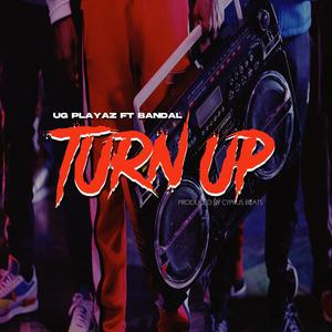 Turn Up (feat. UG Playaz & Bandal) [Explicit]