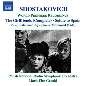 SHOSTAKOVICH, D.: Girl Friends / Rule, Britannia / Salute to Spain (Polish Radio Symphony, Fitz-Gerald)