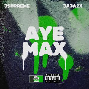 AYE MAX! (feat. JA JA) (Explicit)