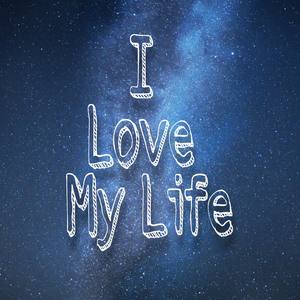 I Love My Life