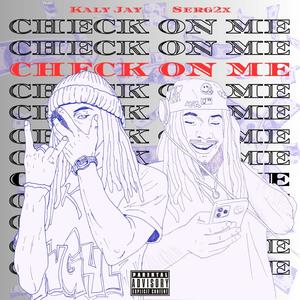 CHECK ON ME (feat. Serg2x) (Explicit)