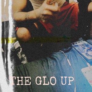 THE GLO UP (Explicit)