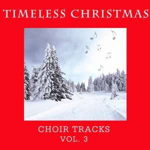 Timeless Christmas: Choir Tracks Vol 3