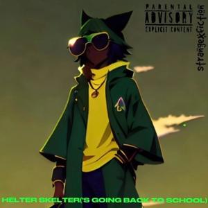 Helter Skelter ('s Going Back to School) [Explicit]