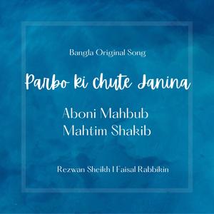 Parbo Ki Chute Janina (feat. Mahtim Shakib)