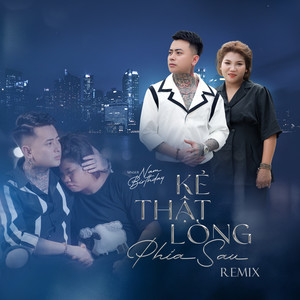 Kẻ Thật Lòng Phía Sau (Remix)