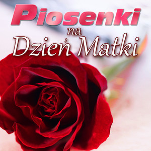 Piosenki Na Dzien Matki