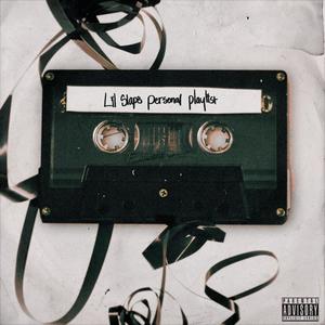 Lil Slaps Personal Playlist (Explicit)