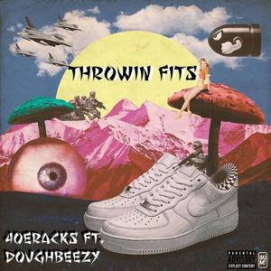 Throwin Fits (feat. DoughBeezy) (Explicit)