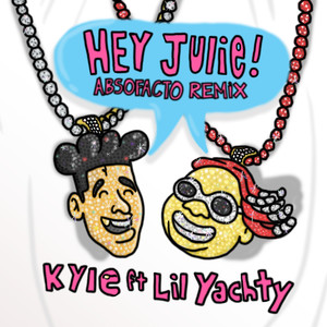Hey Julie! (feat. Lil Yachty) [Absofacto Remix] [Explicit]