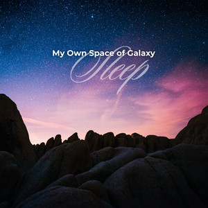 My Own Space of Galaxy – Sleep