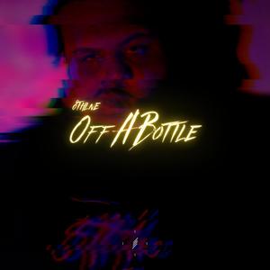 Gone Off A Bottle (Explicit)