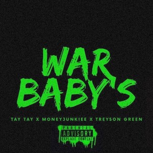 WAR BABY'S (feat. TAY TAY & TREYSON GREEN) (Explicit)