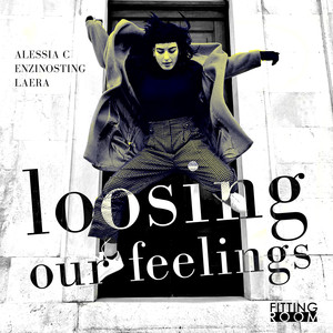 Loosing Our Feelings (Explicit)