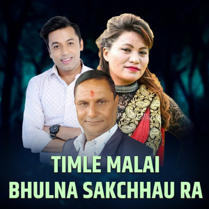 Timle Malai Bhulna Sakchhau Ra