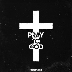 PRAY TO GOD