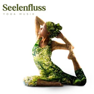 Seelenfluss: Sanfte Yoga Musik