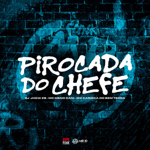 Pirocada do Chefe (Explicit)