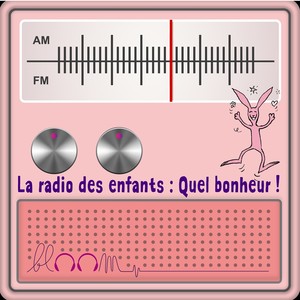 La radio des enfants : quel bonheur ! (Bloom la radio des enfants)