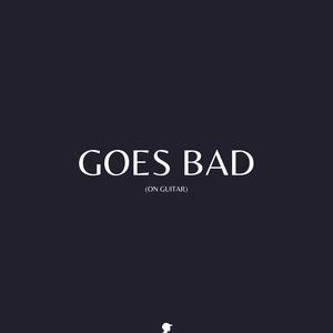 Goes Bad (On Guitar)