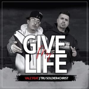 Give My Life (feat. J-Tru Soldier4Christ)