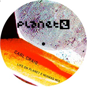 Life On Planet E - Mixmag Presents Carl Craig