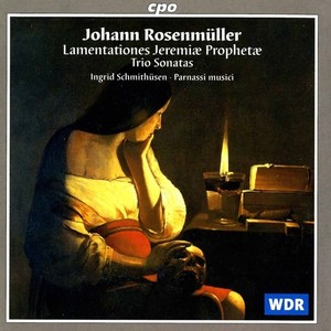 ROSENMULLER, J.: Lamentationes Jeremiae / Trio Sonatas (Solo Cantatas and Trio Sonatas) [Schmithusen, Parnassi musici]